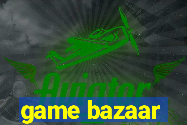 game bazaar